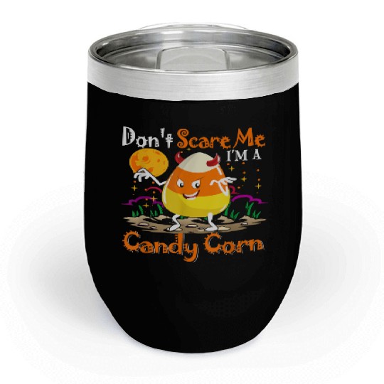 Dont Scare Me Im A Candy Corn Halloween Candy Corn Chill Wine Tumblers
