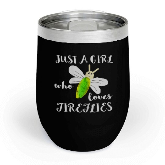 Just A Girl Who Loves Fireflies Lightning Bugs Chill Wine Tumblers