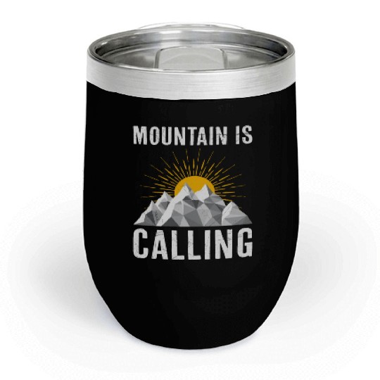 Mountain is Calling Mountain lover Climber Chill Wine Tumblers