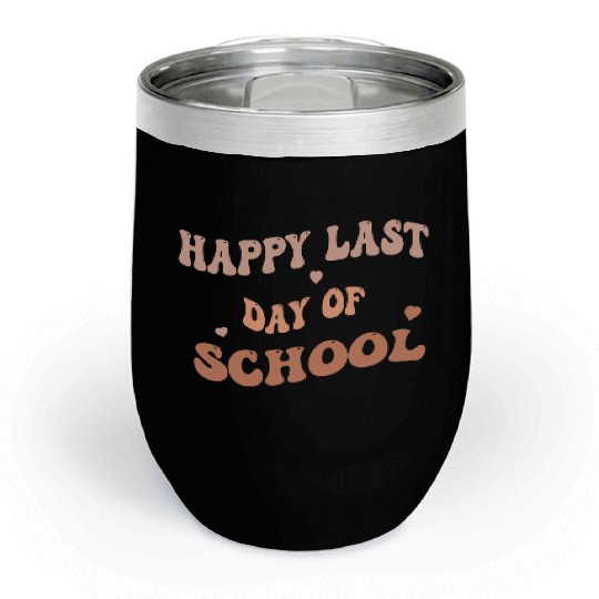 Happy Last Day Of School teacher for kids and girl Chill Wine Tumblers