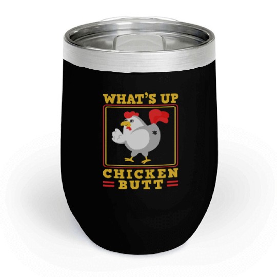 Funny Farmer Animal Pet Whats Up Chicken Butt Chill Wine Tumblers