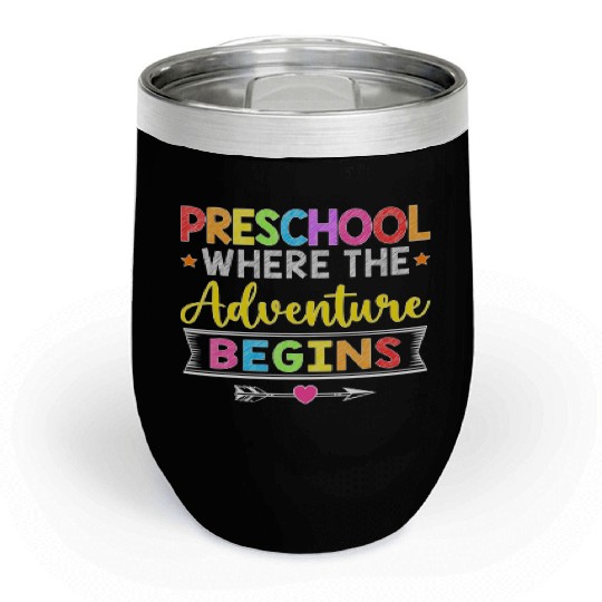 Preschool Where The Adventure Begins Back To Schoo Chill Wine Tumblers