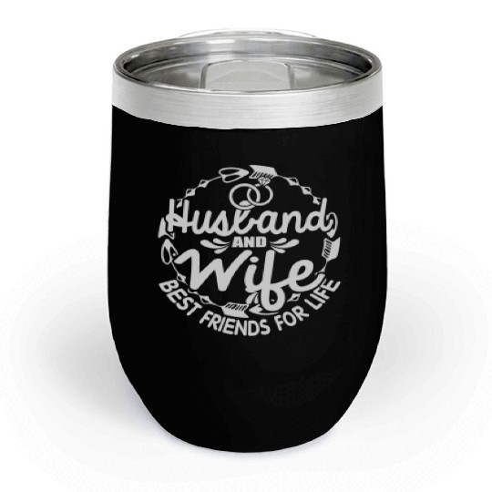 Husband Wife Best Friends For Life Chill Wine Tumblers