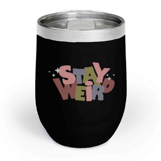 Stay Weird Chill Wine Tumblers