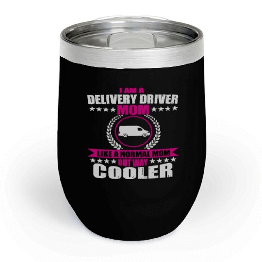 Funny Delivery Driver Mom Mothers Day Chill Wine Tumblers