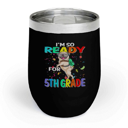 I'm Ready To Crush 5th Grade Funny Pug Back To Sch Chill Wine Tumblers