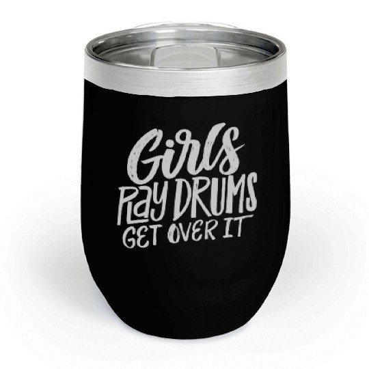 Play Drums Get Over It Drummer Musician Chill Wine Tumblers