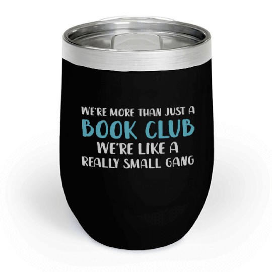 Book Club We'Re More Than Just Book Club Chill Wine Tumblers