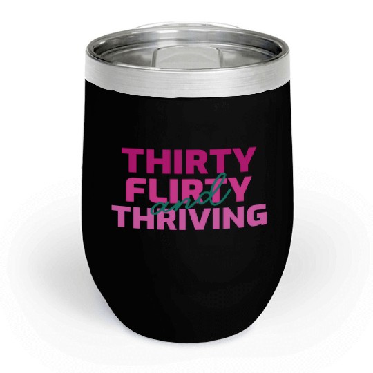 Thirty Flirty And Thriving 30 Af 30Th Py Chill Wine Tumblers