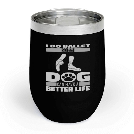 Ballet Ballerina Dog Chill Wine Tumblers