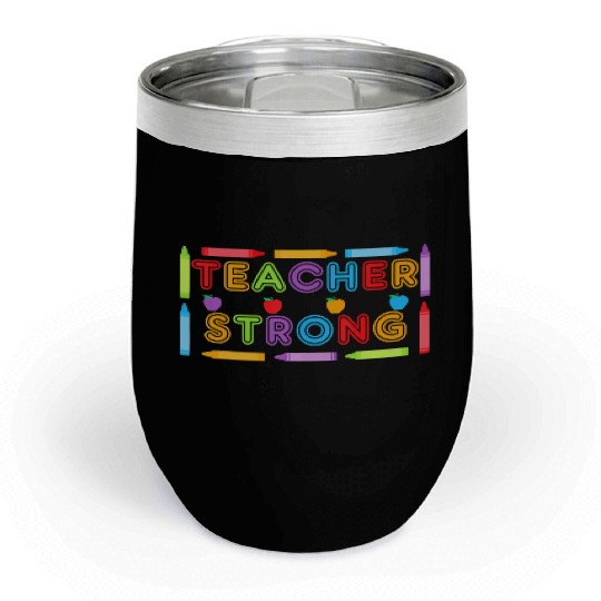 Teacher Strong - Best Teacher Back to School Chill Wine Tumblers