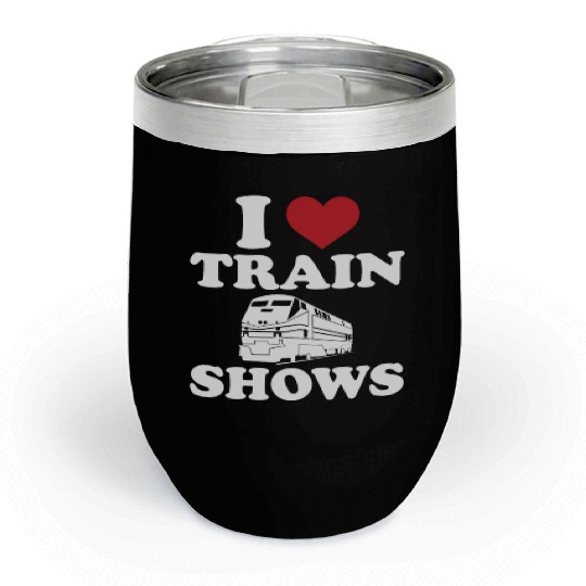 I Love Train Shows Chill Wine Tumblers