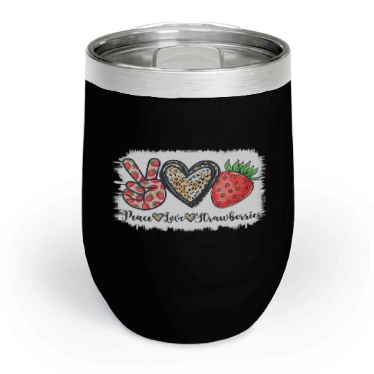 Peace Love Strawberry Farmer Strawberries Lover Be Chill Wine Tumblers