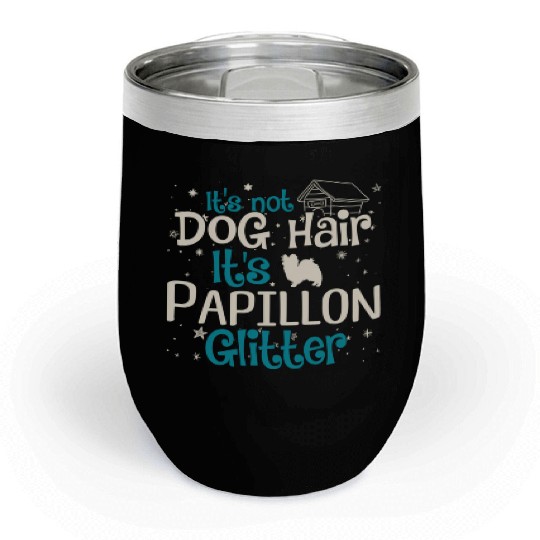 It'S Not Dog Hair It'S Papillon Glitter Chill Wine Tumblers