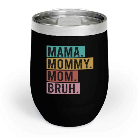 Mama Mommy Mom Bruh Funny Mothers Day 2023 for mom Chill Wine Tumblers