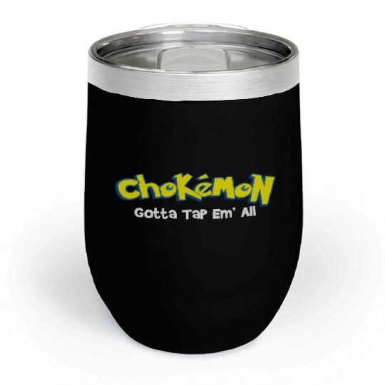 Chokemon Gotta Tap Em All - Jiu Jitsu Mma Bjj Chill Wine Tumblers