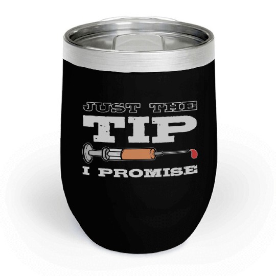 Just The Tip Blood Donor Medical Phlebotomist Gift Chill Wine Tumblers