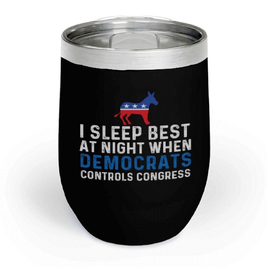 I Sleep Best At Night When Democrats Conservative Chill Wine Tumblers