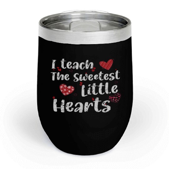 I Teach The Sweetest Hearts Preschool Teacher Day Chill Wine Tumblers