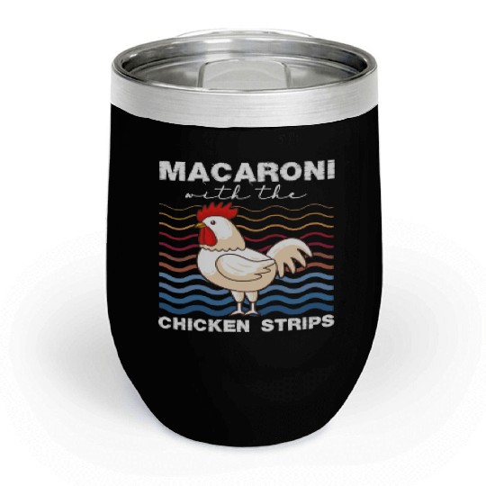 Macaroni With The Chicken Strips Chicken Farmer Chill Wine Tumblers