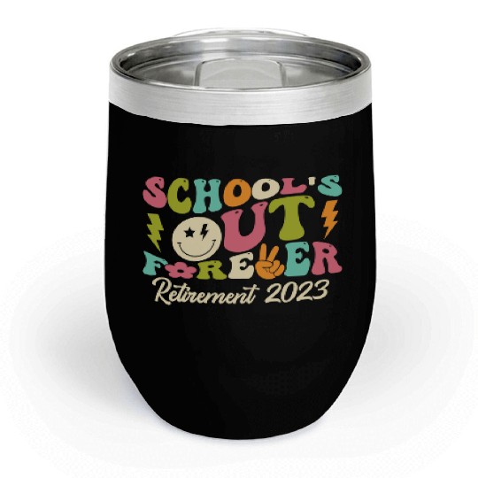 School's Out Forever Retired Teacher Gift Chill Wine Tumblers