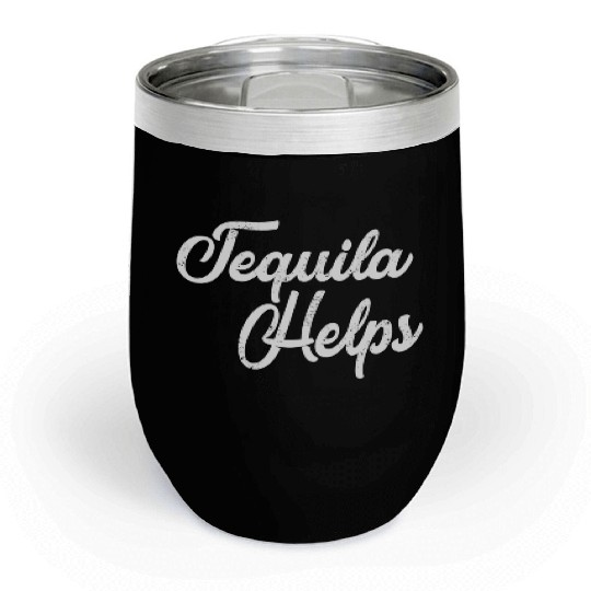 Tequila Helps Distressed Bar Hopping Chill Wine Tumblers