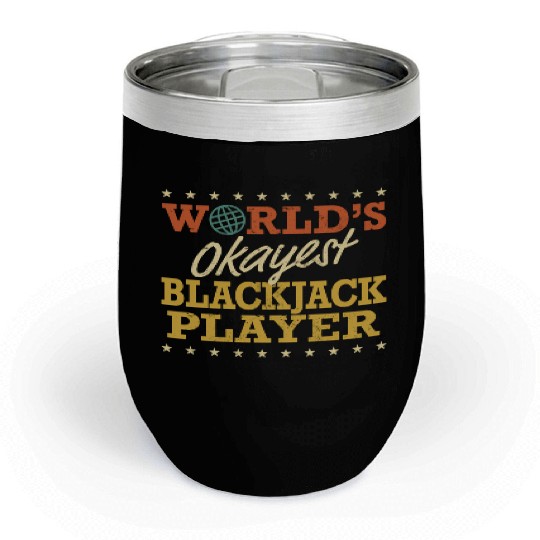 World’S Okayest Blackjack Player Chill Wine Tumblers