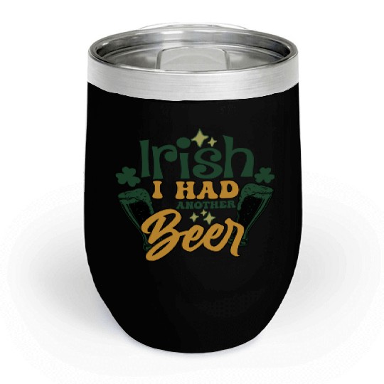 Irish I Had Another Beer Chill Wine Tumblers