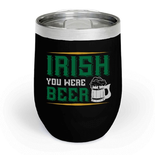 Irish You Were Beer Chill Wine Tumblers