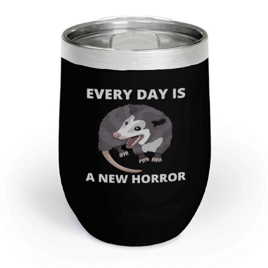 Every Day Is A New Horror Possum Memes Chill Wine Tumblers