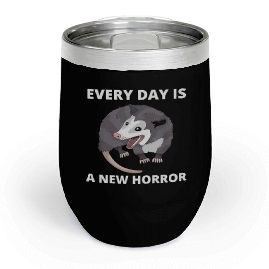 Every Day Is A New Horror Possum Memes Chill Wine Tumblers