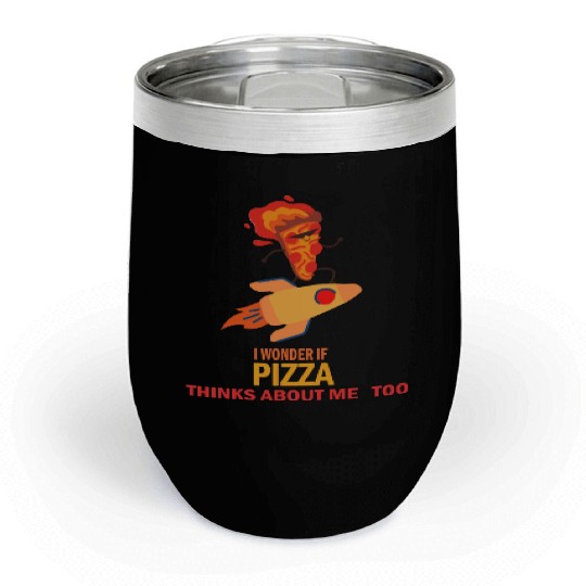 I Wonder If Pizza Thinks About Me Too 3 Chill Wine Tumblers