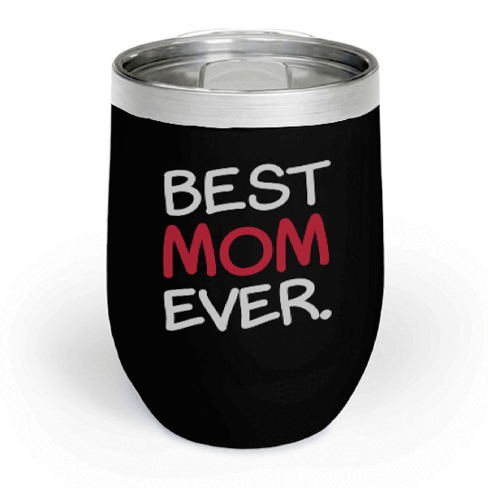 Best Mom Ever Sweet Parent Cute Celebrate Chill Wine Tumblers