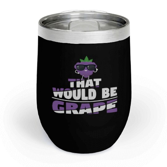 That Would Be Grape Chill Wine Tumblers