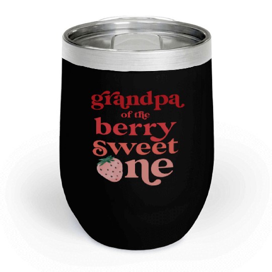Grandpa Of The Berry Sweet One Strawberry First Chill Wine Tumblers