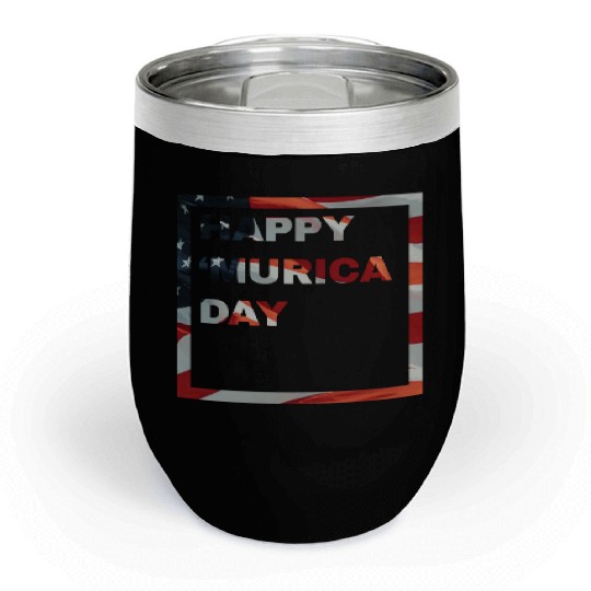 Happy 'Murica Day | 4th Of July Merch Chill Wine Tumblers