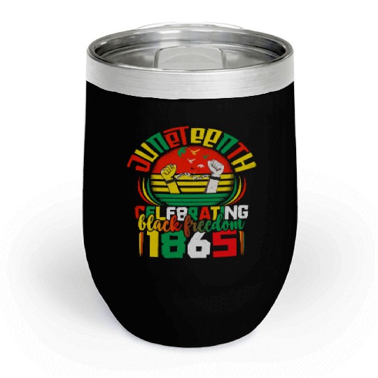 Juneteenth black freedom 1865 Apparel Chill Wine Tumblers