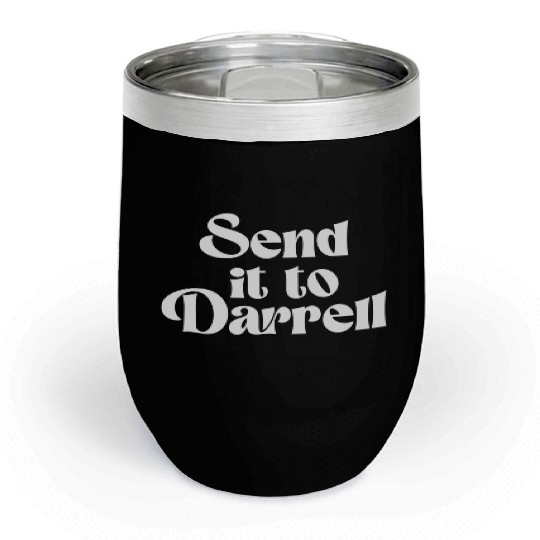 Send It To Darrell Send It To Daryl Send It To Chill Wine Tumblers