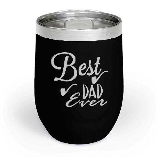 Best dad ever Chill Wine Tumblers