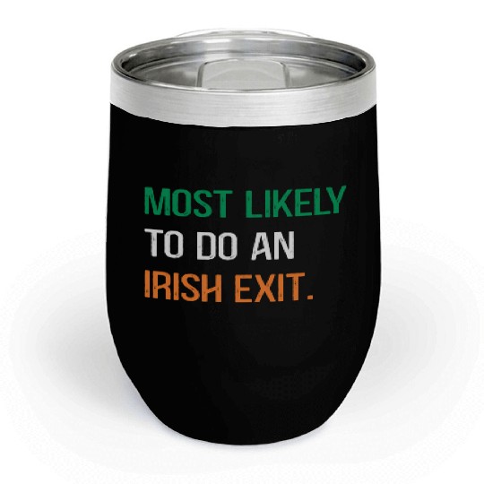 Most Likely To Do An Irish Et St Patric Day Chill Wine Tumblers