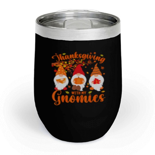 Thanksgiving With My Gnomies Funny Autumn Gnomes Chill Wine Tumblers