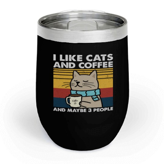 I Like Cats And Coffee And Maybe 3 People Coffee Chill Wine Tumblers