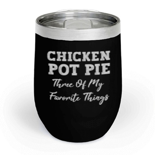 Chicken Pot Pie Three Of My Favorite Things Pot Pi Chill Wine Tumblers