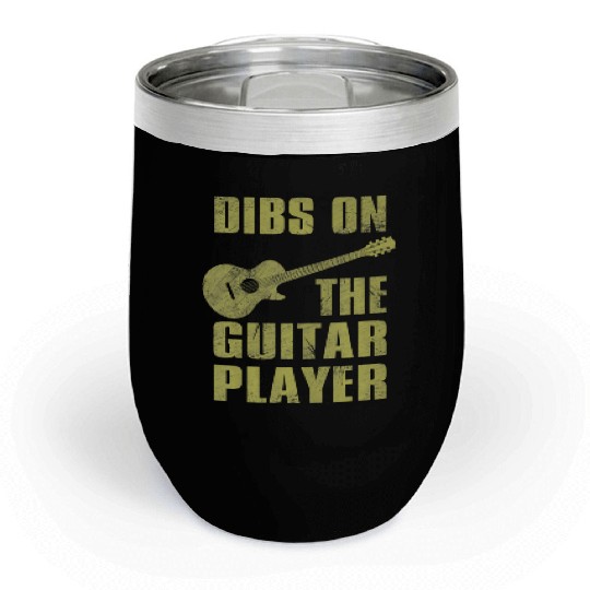 Dibs On The Guitar Player Funny Guitarist Lover Chill Wine Tumblers