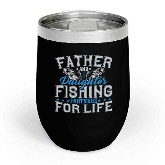 Father And Daughter Fishing Partners Fishing Lover Chill Wine Tumblers