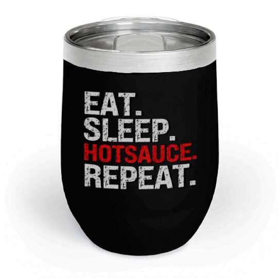 Eat Sleep Hotsauce Repeat For cy Hot Sauce Chill Wine Tumblers