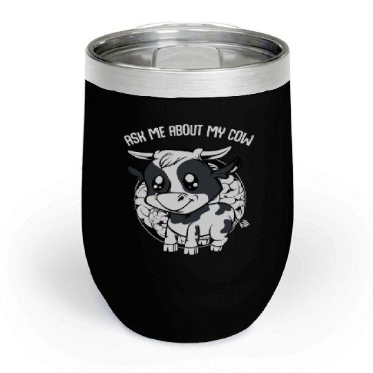 Cow Ask Me About My Cow Funny Farmer Saying Chill Wine Tumblers