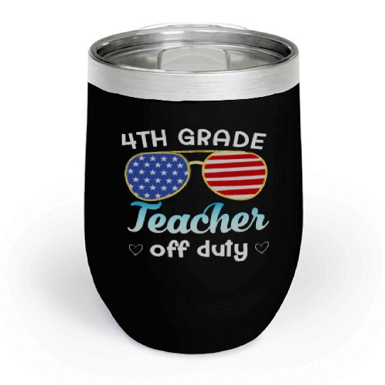 4th grade teacher off duty Chill Wine Tumblers
