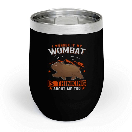 I Wonder If My Wombat Is Thinking About Me Too Chill Wine Tumblers