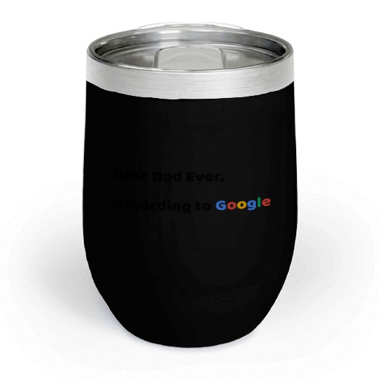 Best Dad Ever, According to Google (Father's Day) Chill Wine Tumblers